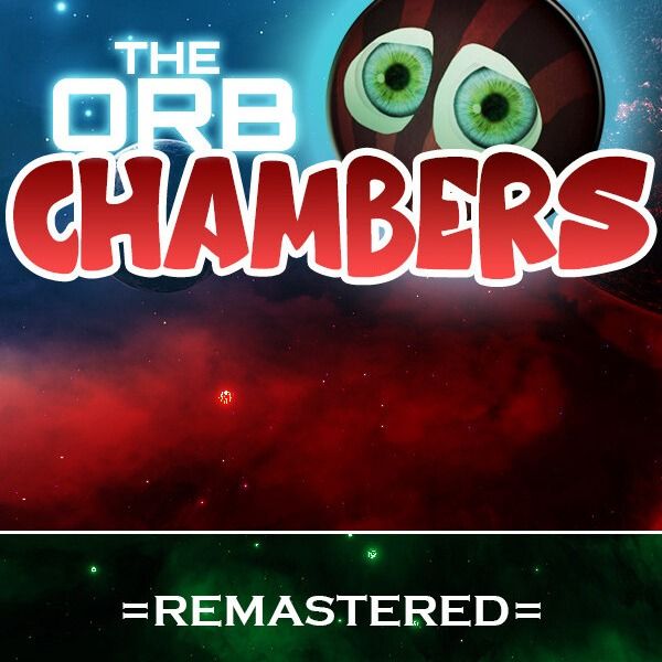 The Orb Chambers: Remastered